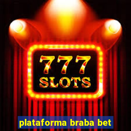 plataforma braba bet